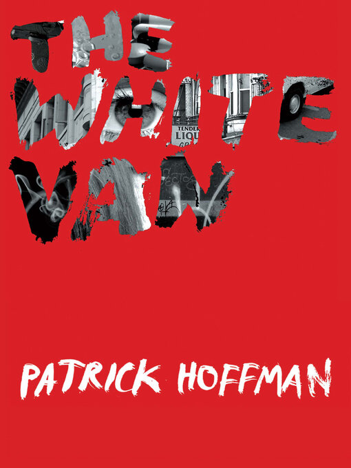 Title details for The White Van by Patrick Hoffman - Available